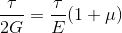 \frac{\tau}{2G} =\frac{\tau}{E}(1+\mu)