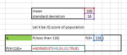 I 100 I 16 mean standard deviation Let X be IQ score of population P(less than 116) NORMDIST(H9,G4,G5,TRUE) PX 116) PK116)