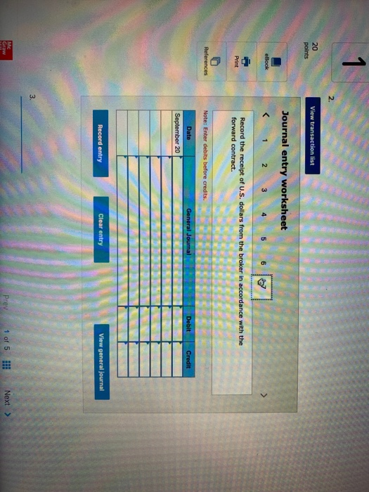 1 20 points View transaction list Journal entry worksheet eBook 1 2 3 4 5 6 D Print Record the receipt of U.S. dollars from t