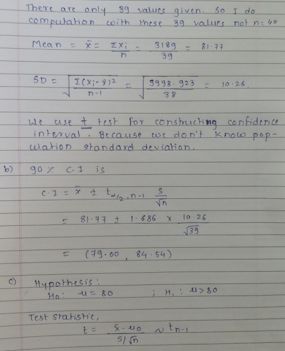 There are only 39 values given. So I do computation with these 39 values not n=40 Mean = x= Exi - 3189 = 81.77 39 n 50= {cx;-