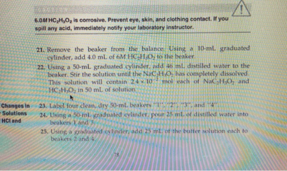 6.0M HC,H,O, is corrosive. Prevent eye, skin, and clothing contact. If you spill any acid, immediately notify your Jaboratory