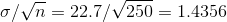 \sigma/\sqrt{n}=22.7/\sqrt{250}=1.4356
