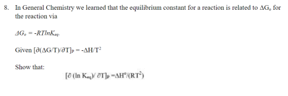 In General Chemistry we learned that the equilibrium constant for a reaction is related to AG, for 8. the reaction via AGo RT