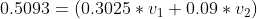 0.5093= ( 0.3025 *v_{1} +0.09 * v_{2})