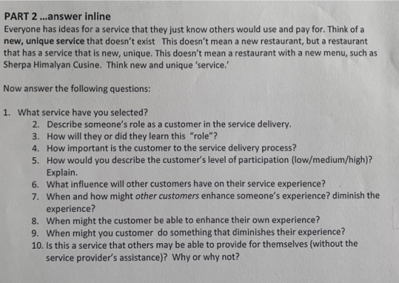 PART 2...answer inline Everyone has ideas for a service that they just know others would use and pay for. Think of a new, uni