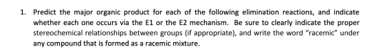 Predict the major organic product for each of the following elimination reactions, and indicate 1. whether each one occurs vi