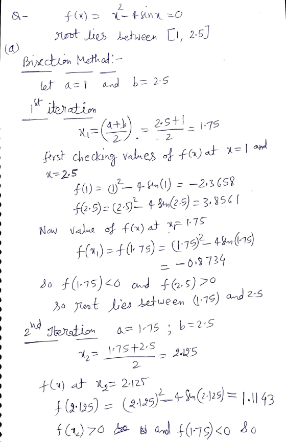 Q- f(a)= x- & sinazo root lies between [1, 2.5] Bisection Method :- let a=1 and b=2.5 ist iteration = 1.75 u=2.5 <= (2+). = 2