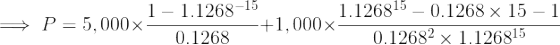 S P 1-1.1268-15 = 5,000 x = 1.126815 – 0.1268 x 15 - 1 0.12682 x 1.126815 0.1268 +1,000x=