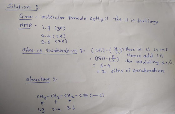 Solution Given molecular formwa CsH7 The l is tertiany NMR-.9 C3H) 2.4 (21 3.6 (2H) Sites of Unsatunati on 8Cct)- (st1)- Heae