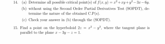 14. (a) Determine all possible critical point(s) of f(, y) = x2 + xy + y2 - 3.c - 6y. (b) without using the Second Order Part