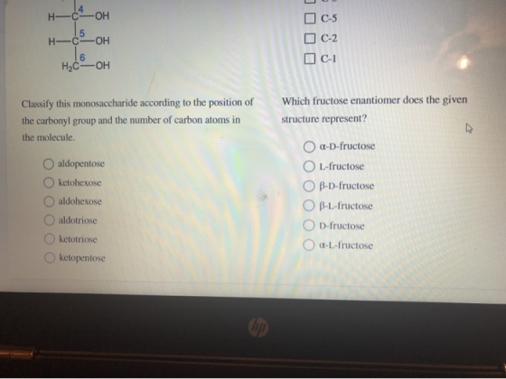 H- OH HIS OH H₂COOH C-2 C-1 Classify this monosaccharide according to the position of the carbonyl group and the number of ca