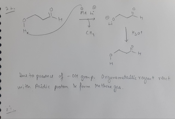 Me ti Hoot Que to presence of oH group. Organo metallic reagent react with Aridic proton & form me thane gas.