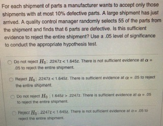 For each shipment of parts a manufacturer wants to accept only those shipments with at most 10% defective parts. A large ship