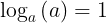 \large \log _a\left(a\right)=1