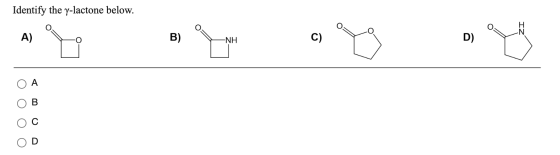 Identify the y-lactone below. ZI A) B) -ΝΗ C) D) O A O