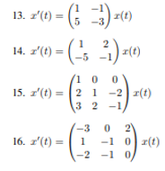 13. z() = (5 = 3) =(0) 14. 2(t) = ( 45 21) =( 10 0 15. z(t) = (2 1 2 1 -2] (t) 3 2 - 1 -30 2 16. z(t) = 1 -1 -2 -1 1 0 r(t