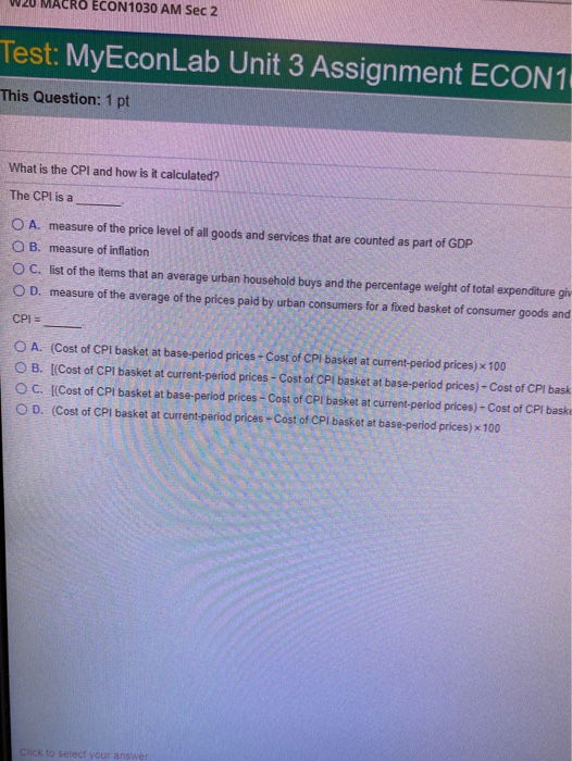 20 MACRO ECON 1030 AM Sec 2 est: MyEconLab Unit 3 Assignment ECON1 nis Question: 1 pt What is the CPI and how is it calculate