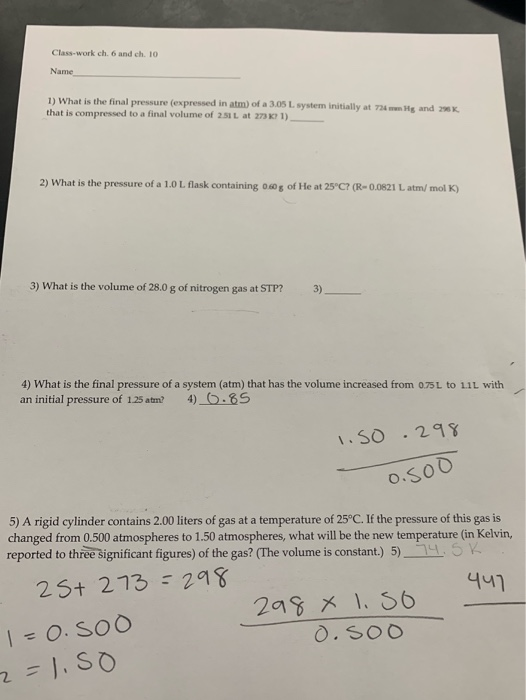 Class-work ch.6 and ch. 10 Name 1) What is the final pressure (expressed in atm) of a 3.05 L system initially at 7wHg and 2 t