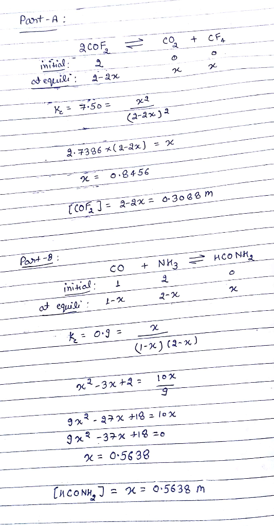 Pant-A: co initie - 2007 initial: 2 + CFA o at equili: 2-23 K: 7.50 - 22 (2-2x) 2 2.7386 *( -2x) = 2 2C 0.8456 T COF, ] = 2-2