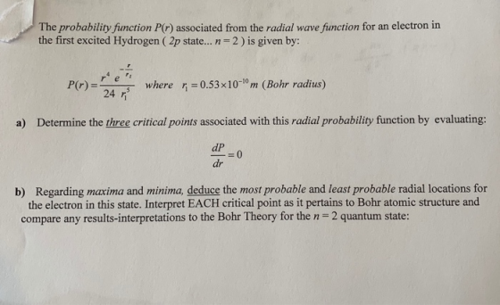 The probablity finction PC the first excited Hydrogen ( 2p state... n 2) is given by: where r 0.53x10-10 m (Bohr radius) P( r