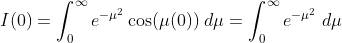 I(0)=\int_{0}^{\infty}e^{-\mu^2}\cos(\mu (0))\;d\mu=\int_{0}^{\infty}e^{-\mu^2}\;d\mu