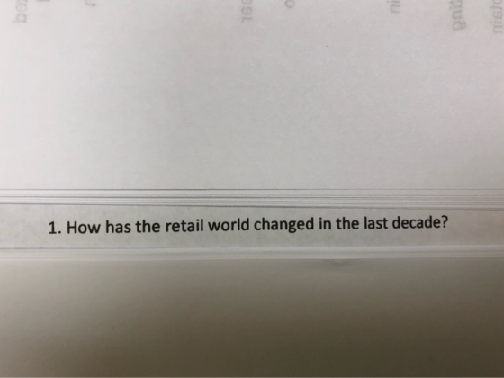 1. How has the retail world changed in the last decade?