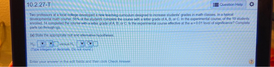 10.2.27-T Question Help Two professors at a local college developed a new teaching curriculum designed to increase students
