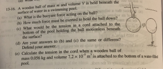 co mulov ali to 120m7025 13-16. A wooden ball of mass m and volume V is held beneath the surface of water in a swimming pool.