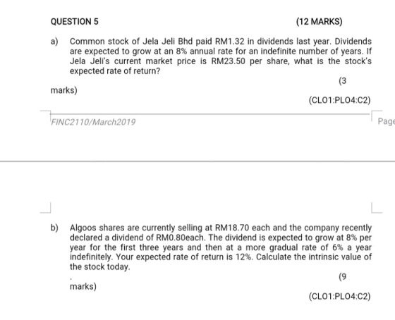 QUESTION 5 (12 MARKS) a) Common stock of Jela Jeli Bhd paid RM1.32 in dividends last year. Dividends are expected to grow at