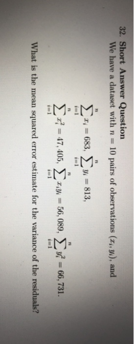 32. Short Answer Question We have a dataset with n = 10 pairs of observations (Ii, y.), and Ti = 683, y = = 813, = 47, 405, i