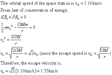 The orbital speed of the space stati on is vo 110km/s From law of conservation of energy, 1.2 GMm 2 2GM 2GM GM - vV2vo (since the escape speed is ) Therefore, the escape velocity is, v, 2 (1 10km/s)-1.55km/s