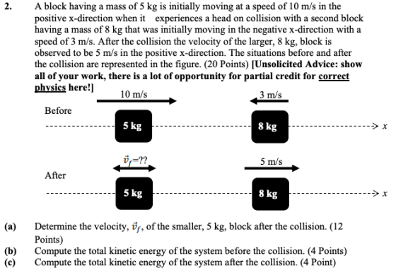 A block having a mass of 5 kg is initially moving at a speed of 10 m/s in the positive x-direction when it experiences a head
