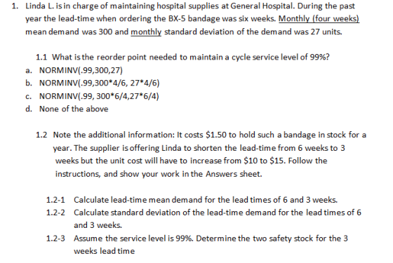 1. Linda L. is in charge of maintaining hospital supplies at General Hospital. During the past year the lead-time when orderi