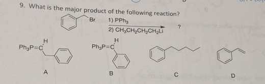 9. What is the major product of the following reaction? Br 1) PPhg 2) CH.CH,CH.CH