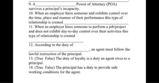 9. A Power of Attorney (POA) survives a principals incapacity. 10. When an employer hires someone and exhibits control over
