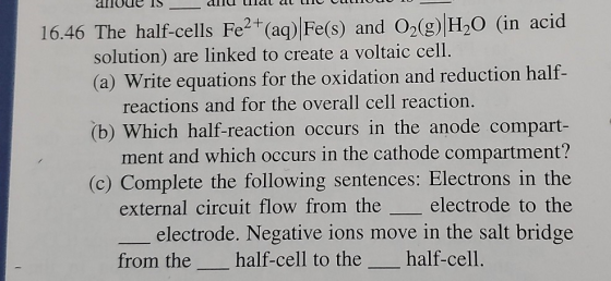 UU 15 - UU UL ut tu uve- 16.46 The half-cells Fe2+ (aq)|Fe(s) and O2(g)|H2O (in acid solution) are linked to create a voltaic