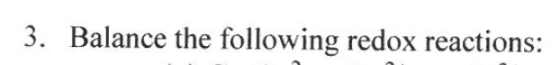 3. Balance the following redox reactions: