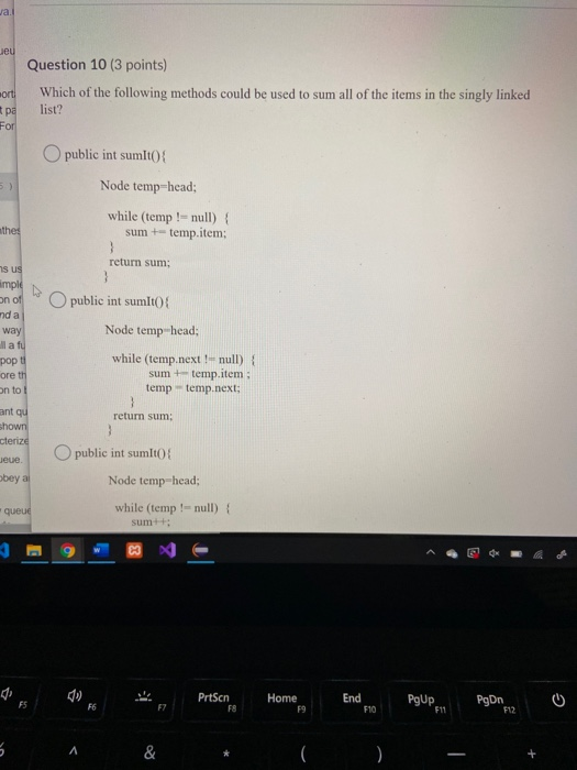 jeu Question 10 (3 points) Which of the following methods could be used to sum all of the items in the singly linked list? or