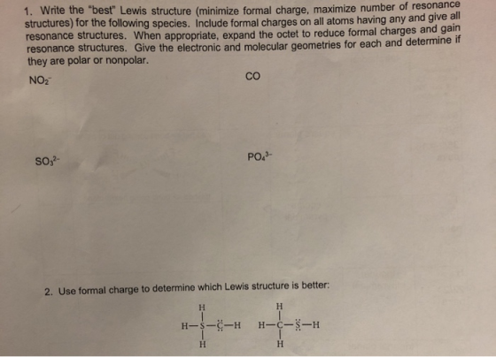 1. Write the best Lewis structure (minimize formal charge, maximize number of resona structures) for the following species.