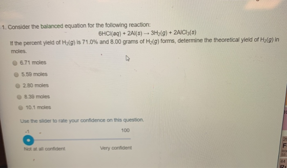 1. Consider the balanced equation for the following reaction: 6HC(aq) + 2Al(s)-3H2(g)+ 2AICI3 (s) If the percent yield of H2(