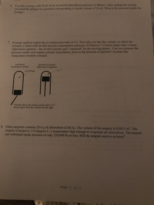 6. You fill a syringe with 50 ml of air at normal atmospheric pressure (0.98atm). After sealing the syringe. you push the plu