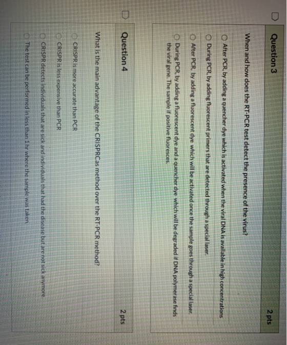 D Question 3 2 pts When and how does the RT-PCR test detect the presence of the virus? After PCR, by adding a quencher dye wh