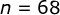 n=68
