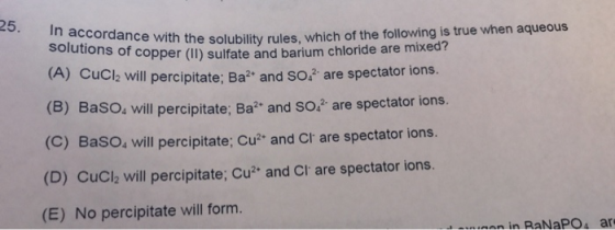 25. In accordance with the solubility solutions of copper (II) sulfate and barium chion ce with the solubility rules, which o
