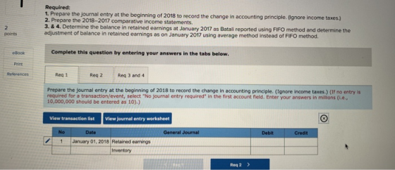 Required: 1. Prepare the journal entry at the beginning of 2018 to record the change in accounting principle (ignore income t