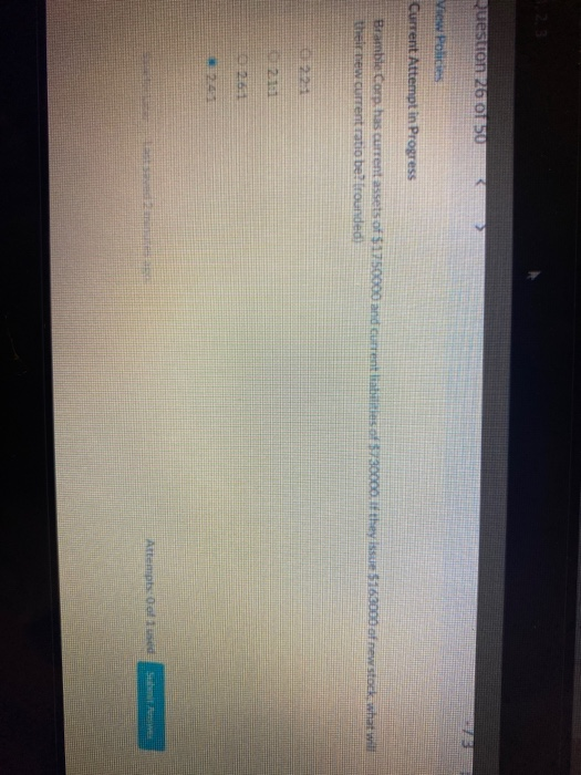 Queston 260150 View Policies Current Attempt in Progress Bramble Corp, has current assets of $1750000 and current liabilities