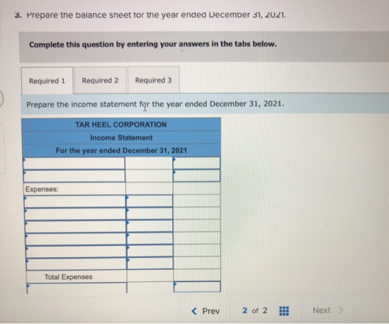 3. Prepare the balance sheet for the year ended December 31, 2021. Complete this question by entering your answers in the tab