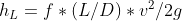 h_{L} = f * (L/D) * v^{2}/2g