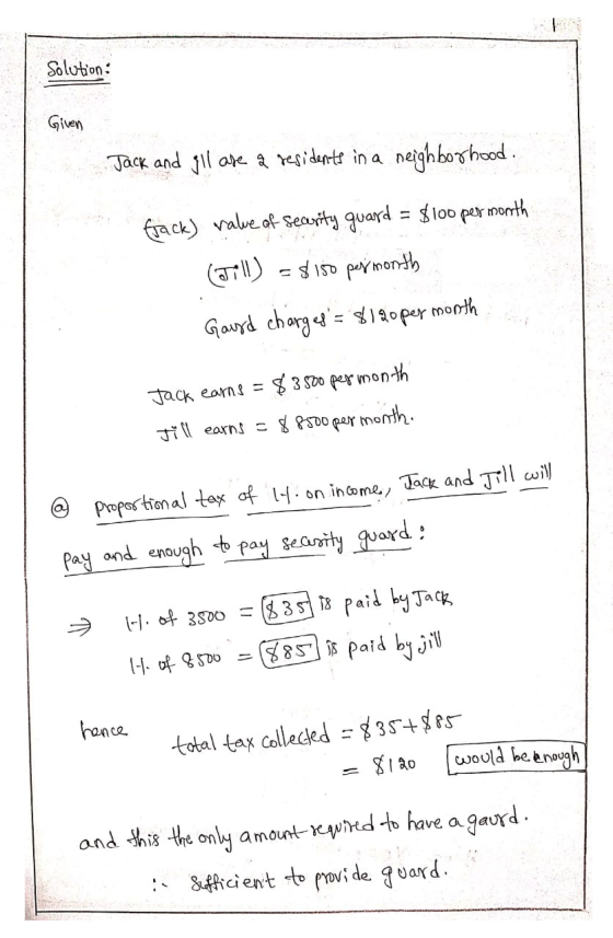 Solution: Given Jack and gll are a residents in a neighborhood. frack) value of security guard = $100 per month (Jill) = $150