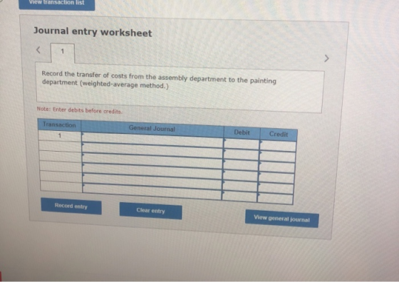 wanatuon st Journal entry worksheet Record the transfer of costs from the assembly department to the painting department (wei